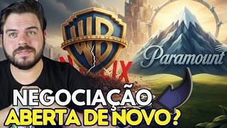 SURPREENDENTE! WARNER PASSOU A PERNA NA NETFLIX?! PARAMOUNT DE VOLTA NAS NEGOCIAÇÕES!