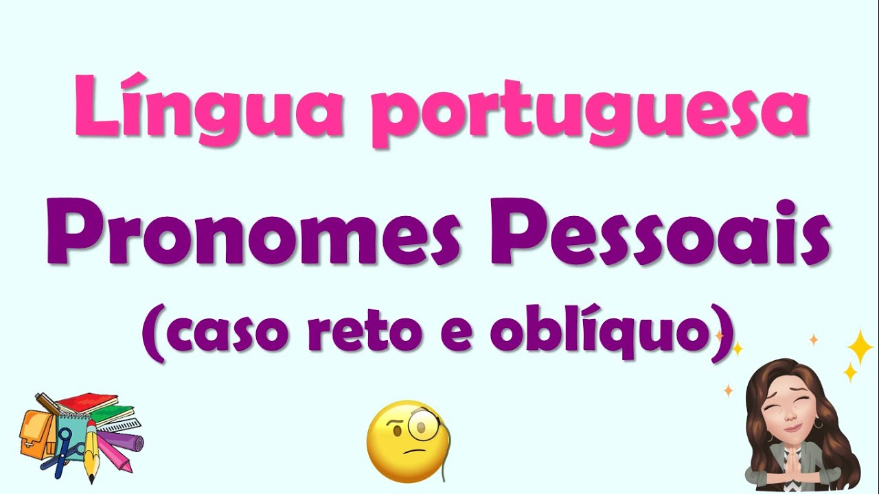 PRONOMES PESSOAIS   CASO RETO E CASO OBLÍQUO