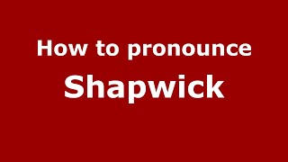 How to pronounce Shapwick