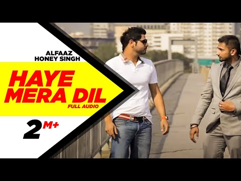 Haye Mera DIL (Full Audio) | Alfaaz Feat Yo Yo Honey Singh | Speed Records | Honey Singh Old Songs