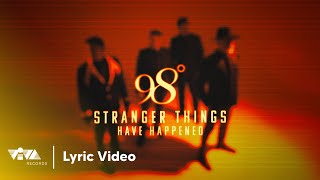 Stranger Things (Have Happened) - 98º (Official Lyric Video)