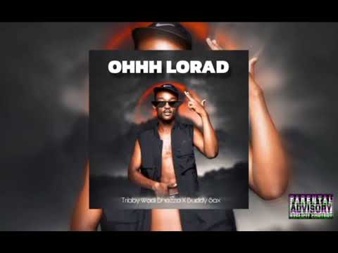 Tribby Wadi Bhozza X Buddy Sax - Ohhh Lorda | AUDIO