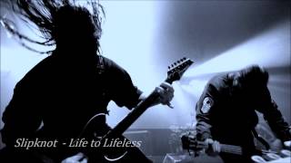 Slipknot - Life to lifeless [2015 Song]