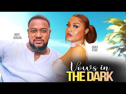VOWS IN THE DARK   - MOFE DUNCAN /    IFEKA DORIS / 2025 NIGERIAN MOVIE