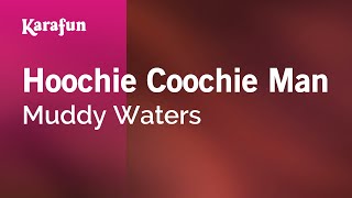 Karaoke Hoochie Coochie Man - Muddy Waters *