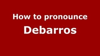 How to pronounce Debarros
