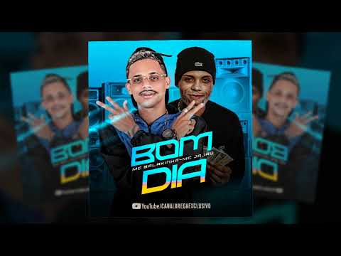 MC BALAKINHA Feat. MC JAJAU - BOM DIA - REMIX BREGA FUNK