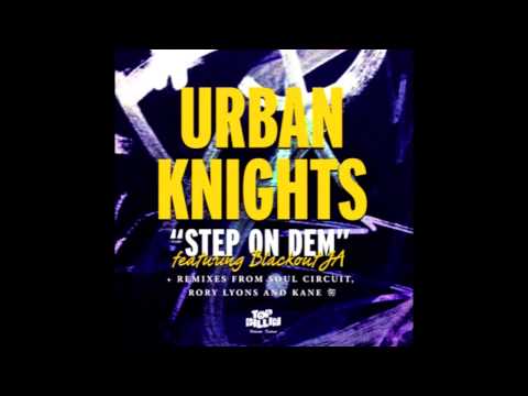 Urban Knights - Step On Dem Feat. Blackout JA (SoulCircuit Remix)