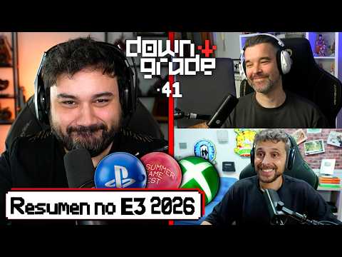 Downgrade #41 NO-E3 2026 | Lo mejor y lo peor del Summer Game Fest, Xbox Showcase y PlayStation