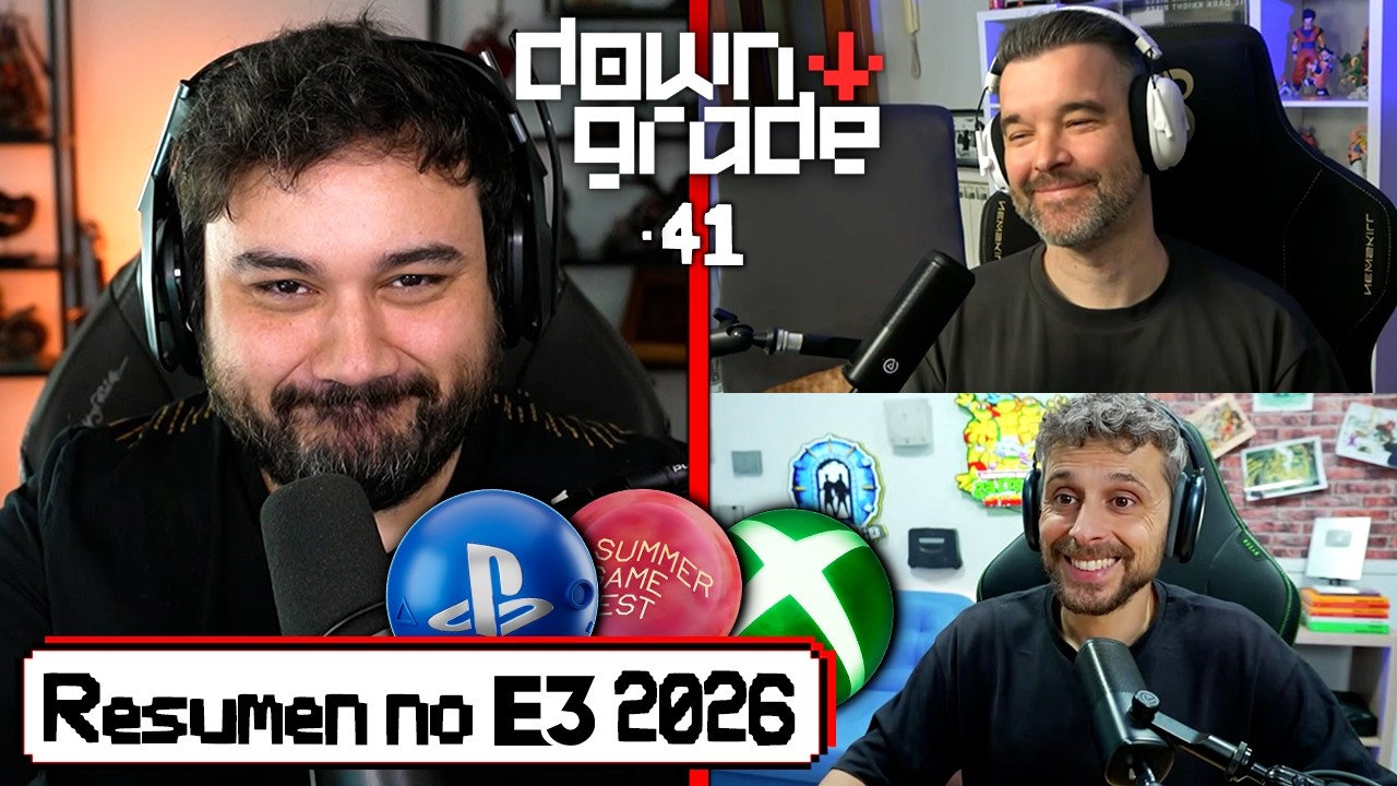 Downgrade #41 NO-E3 2026 | Lo mejor y lo peor del Summer Game Fest, Xbox Showcase y PlayStation