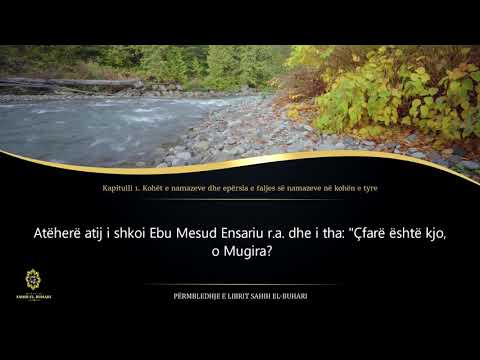 Sahih Buhari - Hadith 317 - Kohët e namazeve dhe epërsia e faljes së namazeve në kohën e tyre