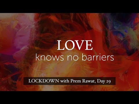 Lockdown Day 29 with Prem Rawat - Love knows no barriers