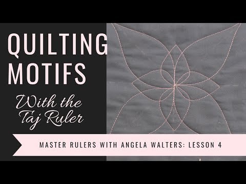 Master Machine Quilting with Rulers: Lesson 4 Free-motion Motifs with the Taj Ruler