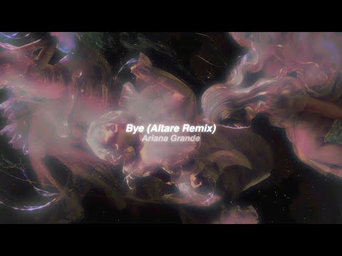 bye (Altare remix) - Ariana Grande (slowed + reverb)