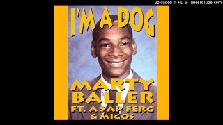 Marty Baller Ft. ASAP Ferg &amp; Migos - I'm A Dog