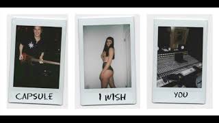 Capsule - I Wish You