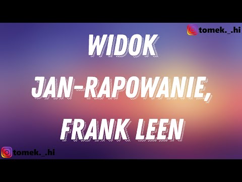 Jan-Rapowanie, Frank Leen - Widok (TEKST/LYRICS)