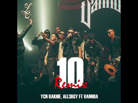 YCN RAKHIE, ALL3RGY - 10 REMIX FT VANNDA [ Audio Visualizer ]