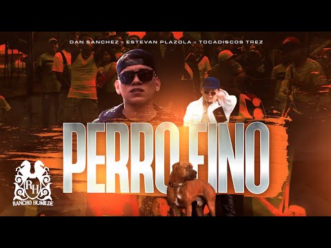 Dan Sanchez - Perro Fino ft. Estevan Plazola [Official Video]
