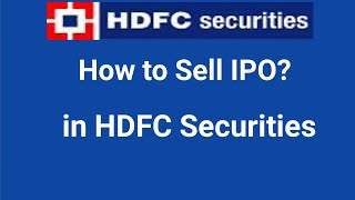 How to Sell IPO in HDFC Securities?