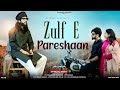 Zulf E Pereshan Baabarr Mudacer Ustad Jaffar Badyunni