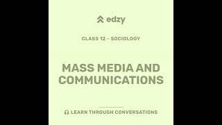 Sociology | Chapter 7: Mass Media and Communications