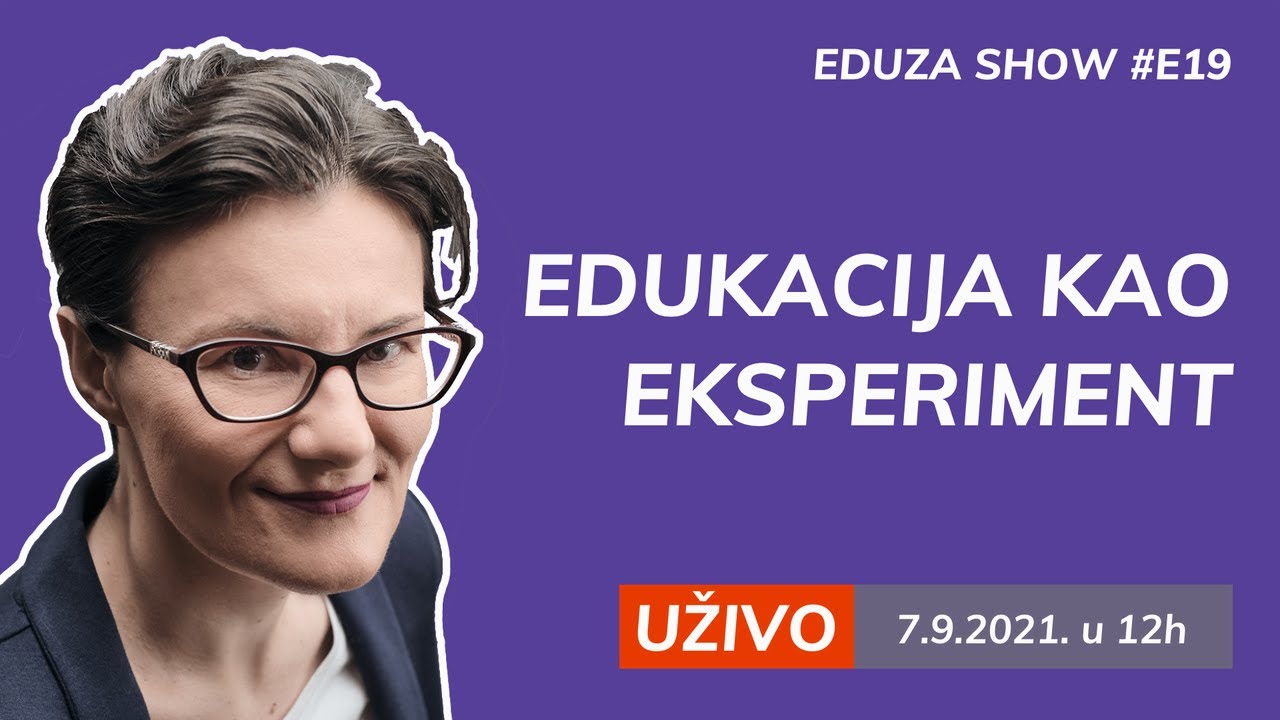 Zašto i kako kreirati edukacije kao eksperimente | Eduza Show #19 UŽIVO