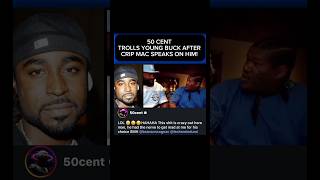 50 CENT TROLLS YOUNG BUCK AFTER CRIP MAC SPEAKS ON HIM!