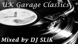 UK Garage Classics Mixed by DJ SLiK