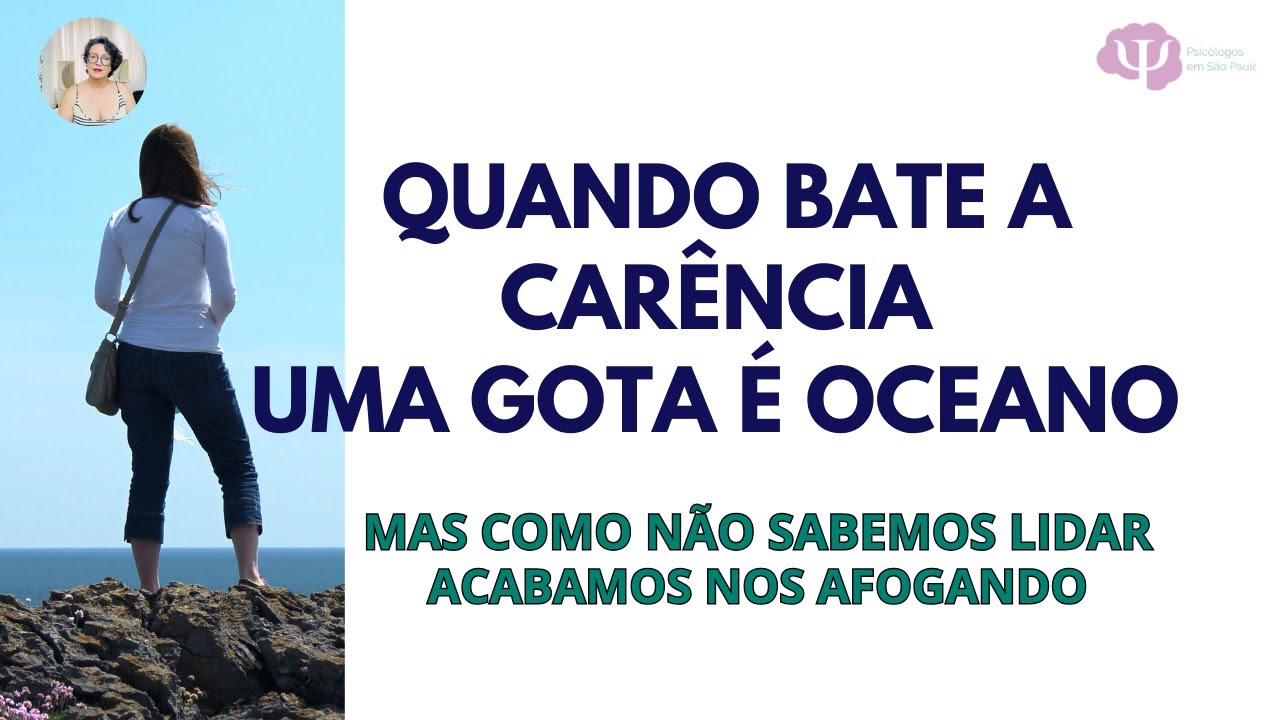 UMA GOTA É OCEANO, MAS A CARENCIA NÃO SABE LIDAR E ACABA SE AFOGANDO