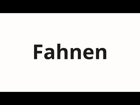 How to pronounce Fahnen