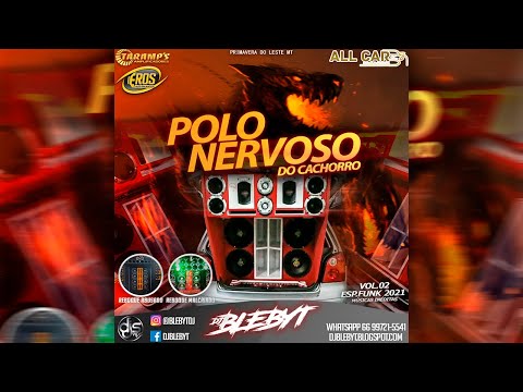 CD. POLO NERVOSO DO CACHORRO - ESP. FUNK 2021 VOL.02 - [Prod&Mix. DJ BLEBYT]