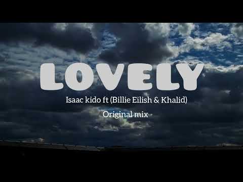 Isaac Kido × Billie Eilish & Khalid-Lovely (original Mix)