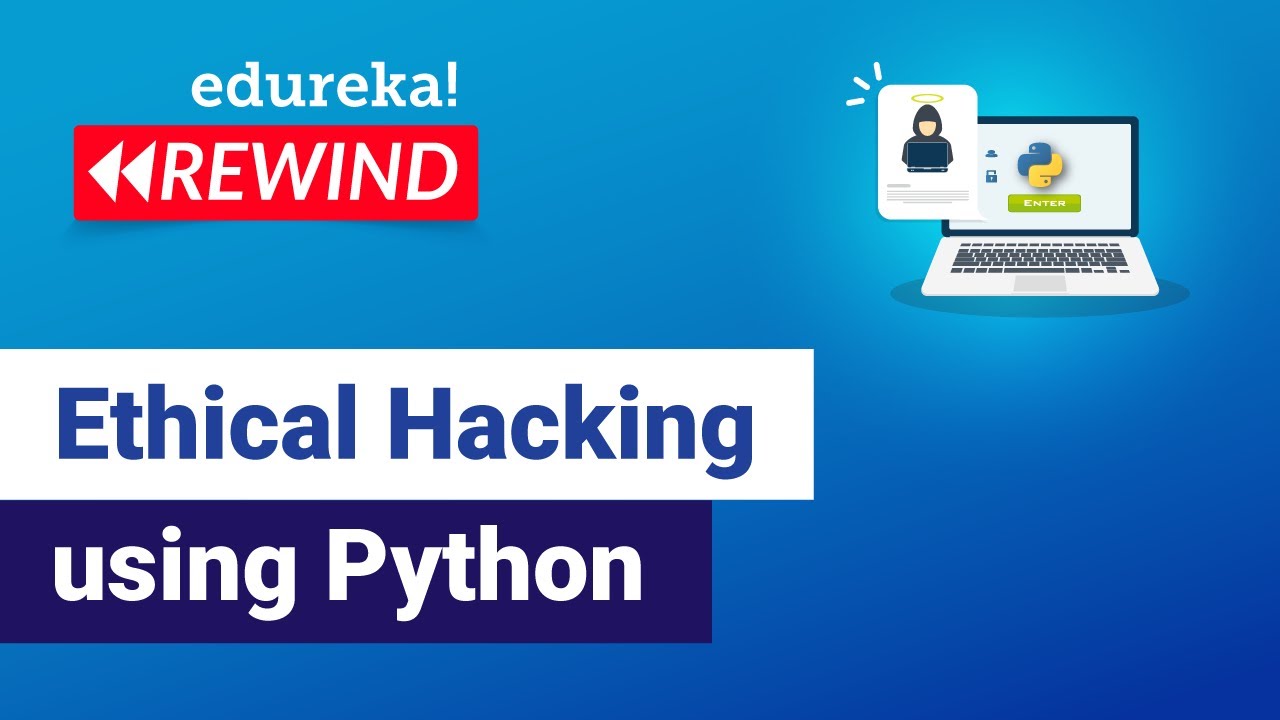 Ethical Hacking using Python |  Ethical Hacking | Edureka | Cybersecurity  Rewind -  6