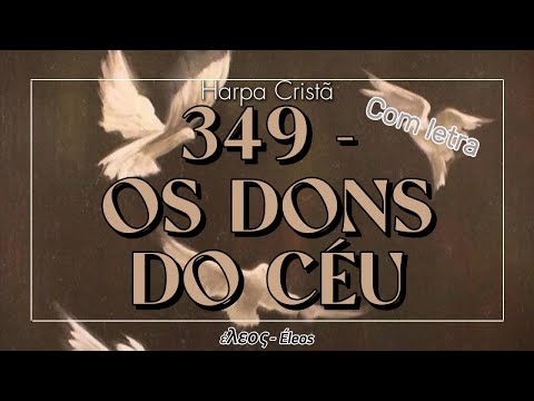 ♫︎ Os Dons do Céu - 349 ➪ Harpa Cristã (leia a descrição) ♫︎
