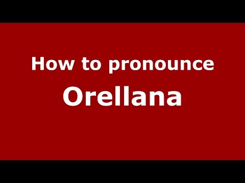 How to pronounce Orellana