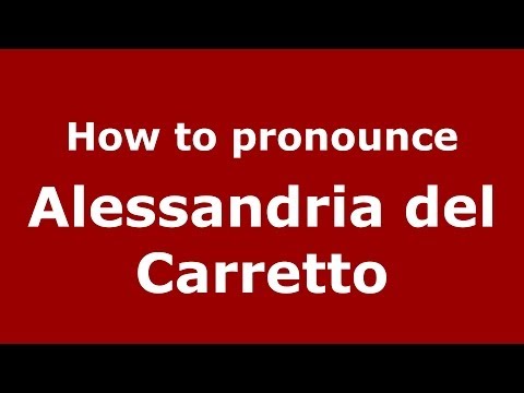 How to pronounce Alessandria del Carretto (Italian/Italy) - PronounceNames.com