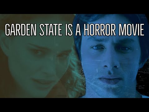 Garden State is a Horror Movie
