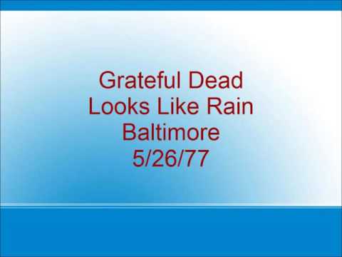 Grateful Dead - Looks Like Rain - Baltimore - 5/26/77