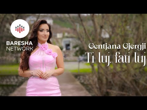 Gentjana Gjergji - Ti luj, fati luj (Official Video)