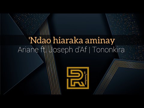'Ndao Hiaraka aminay | Ariane ft. Joseph d'Af | Hira évangélique | Tononkira