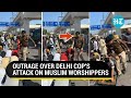 Delhi Namaz Shocker Policeman Attacks Muslim Worshippers Sparks Fury Watch