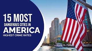 15 U.S  Cities With Highest Crime Rates – 10 Most Dangerous Cities in America
