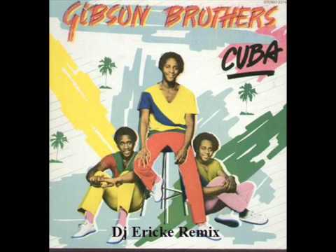 Gibson Brothers - Cuba (Club Edit Dj Ericke Remix).wmv