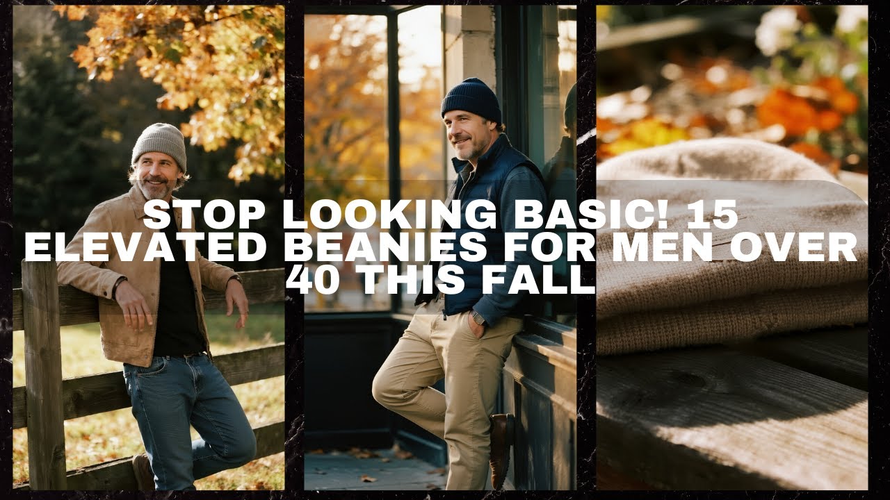 Stop Looking Basic! 15 Elevated Beanies for Men Over 40 This Fall