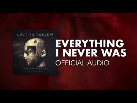 Cult To Follow - Everything I Never Was (Official Audio)