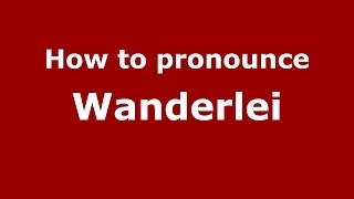 How to pronounce Wanderlei