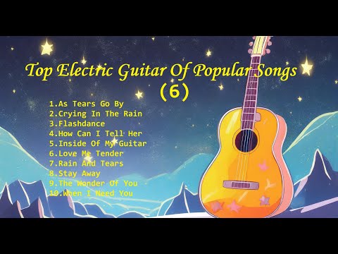 Romantic Guitar (6) - Classic Melody for happy Mood - Top Electric Guitar Of Popular Songs