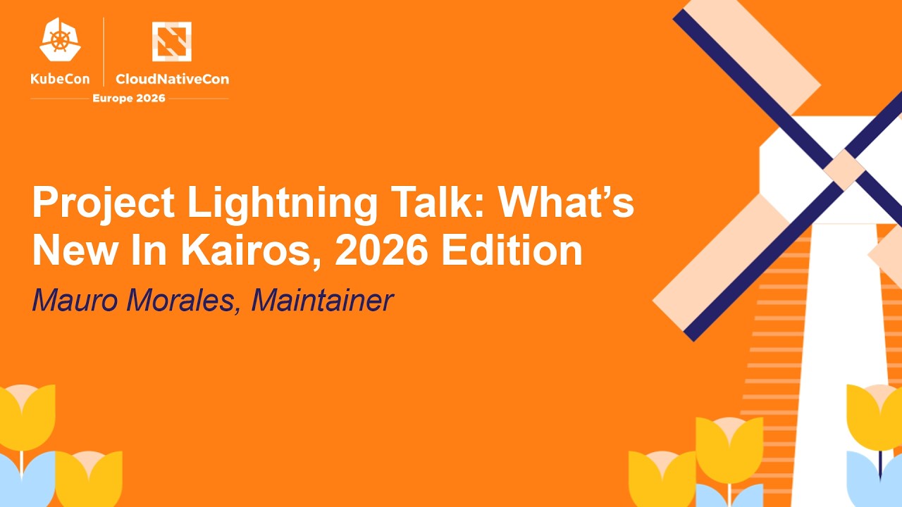 Project Lightning Talk: What’s New In Kairos, 2026 Edition - Mauro Morales, Maintainer