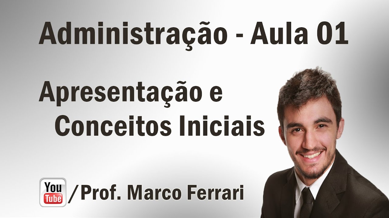 Administração - Aula 01 (Apresentação e Conceitos Iniciais)
